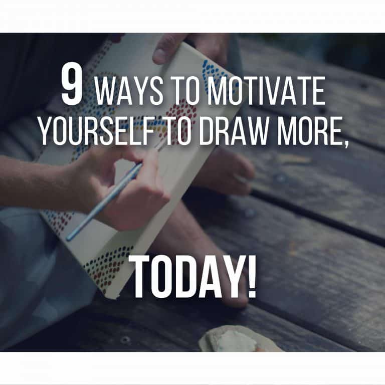 Here are 9 Ways and Techniques that you can use to keep yourself motivated to Draw.