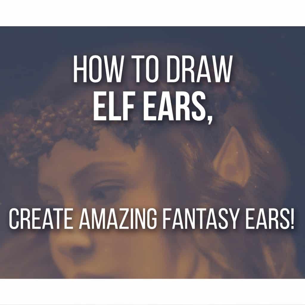 How to Draw Elf Ears, Create Amazing Fantasy Ears! - Don Corgi