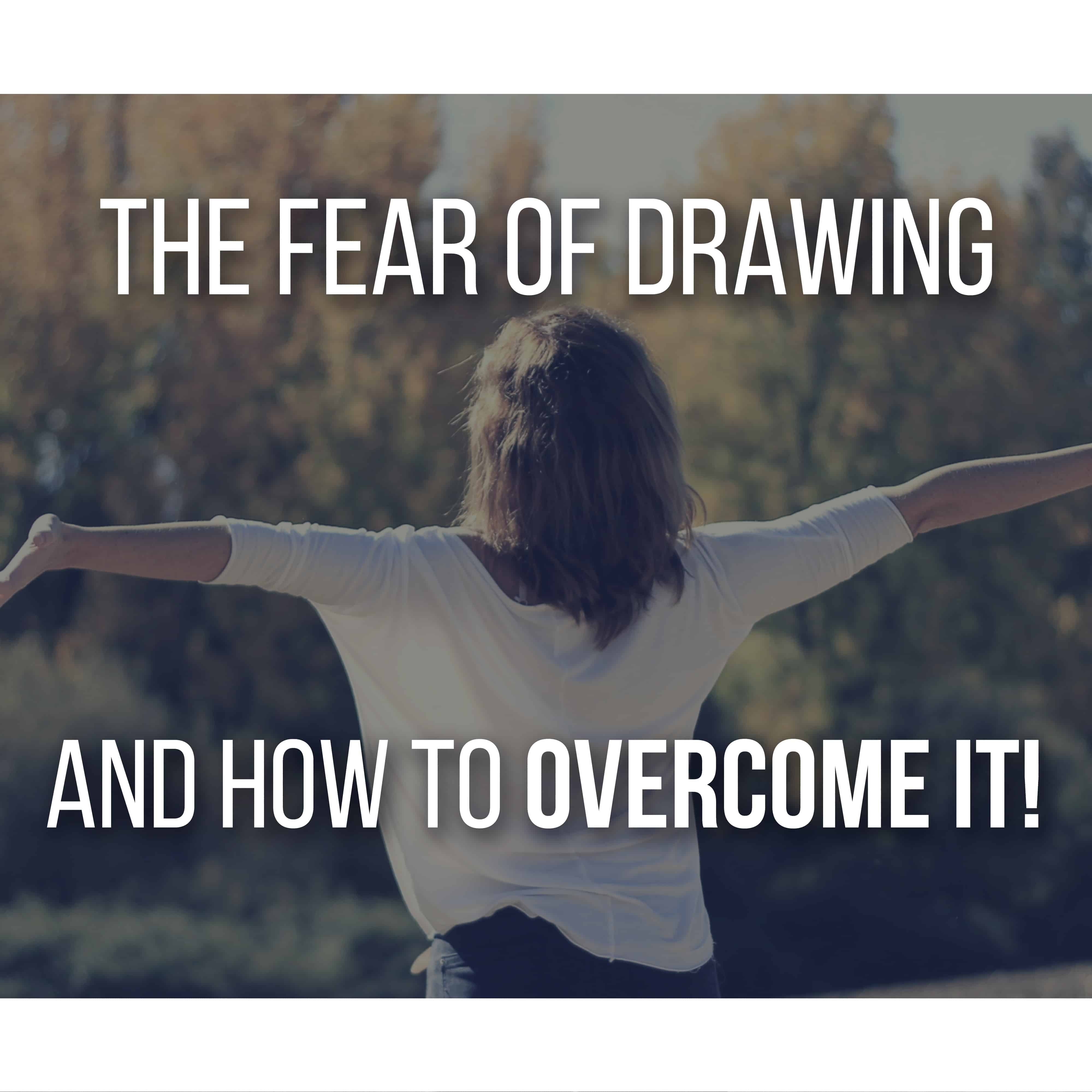 Overcoming Your Fear Of Drawing Once And For All!