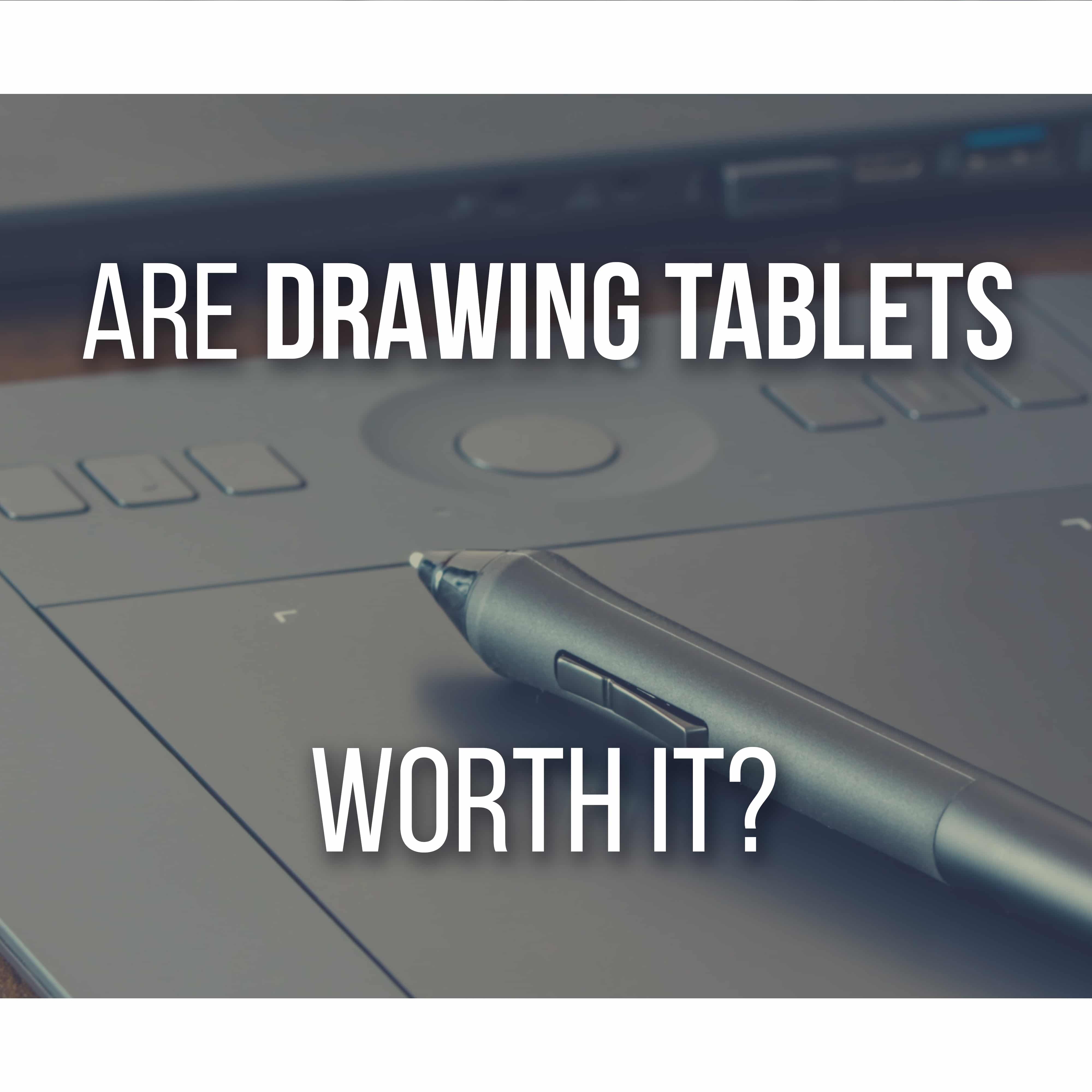 Are Drawing Tablets Worth It? (Advantages, Prices, Difficulty)