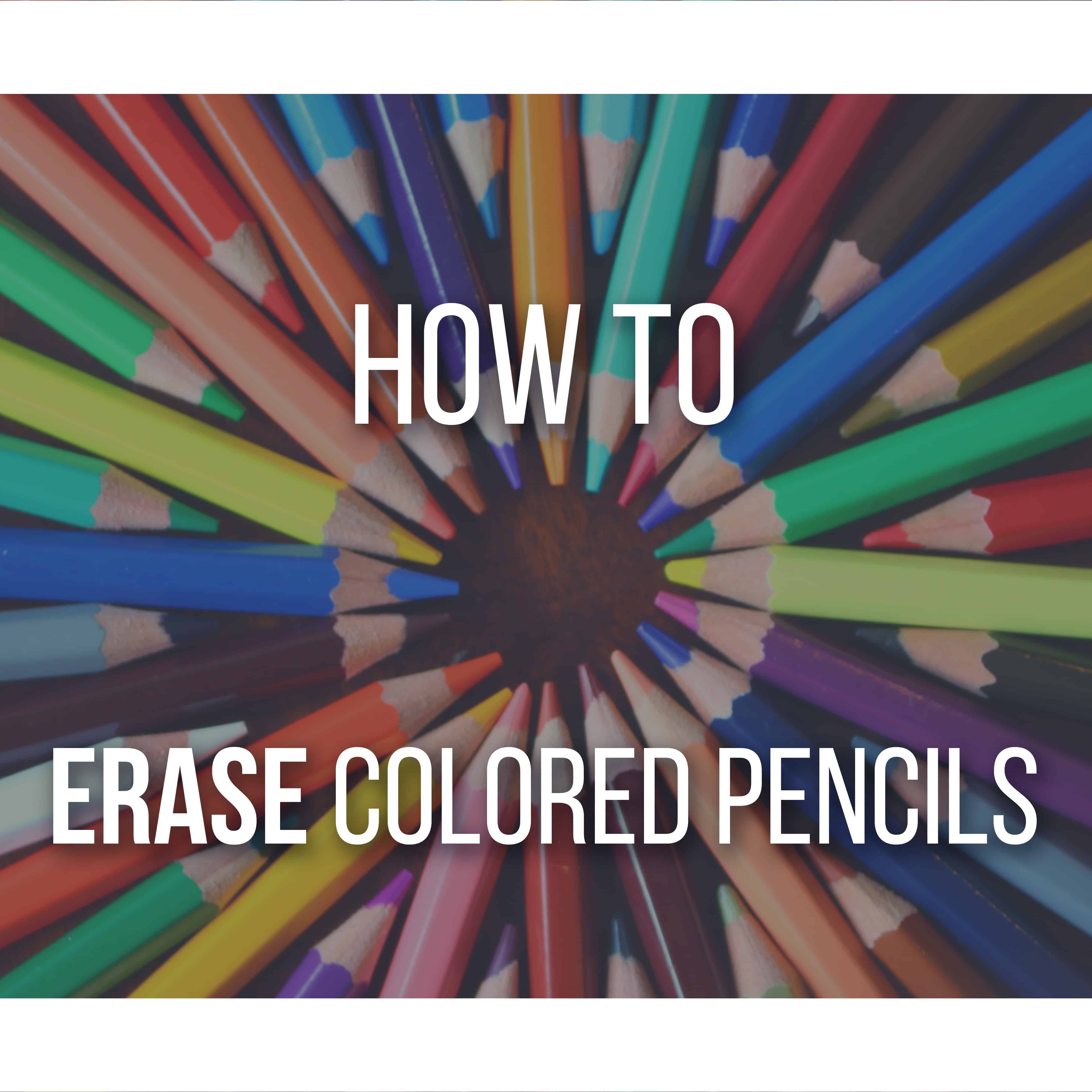 How to Erase Colored Pencils Marks Completely Easily! (+ Tips)