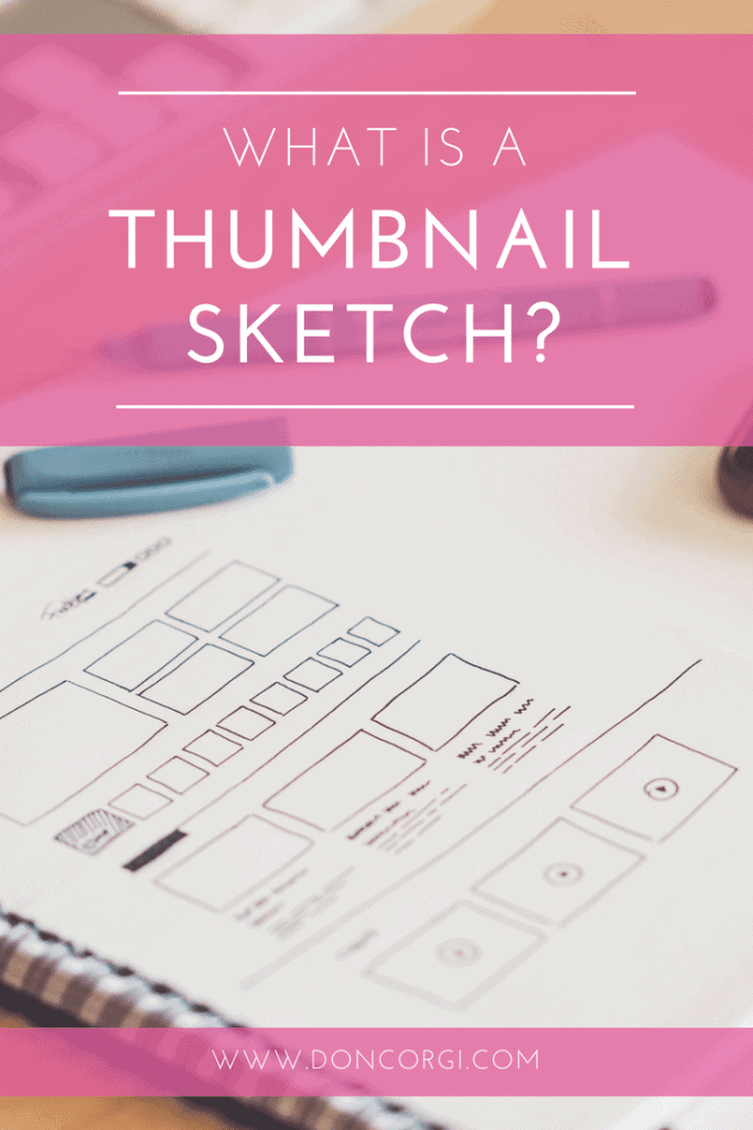 What Is A Thumbnail Sketch and How Can it Help You by Don Corgi - Read More on doncorgi(dot)com