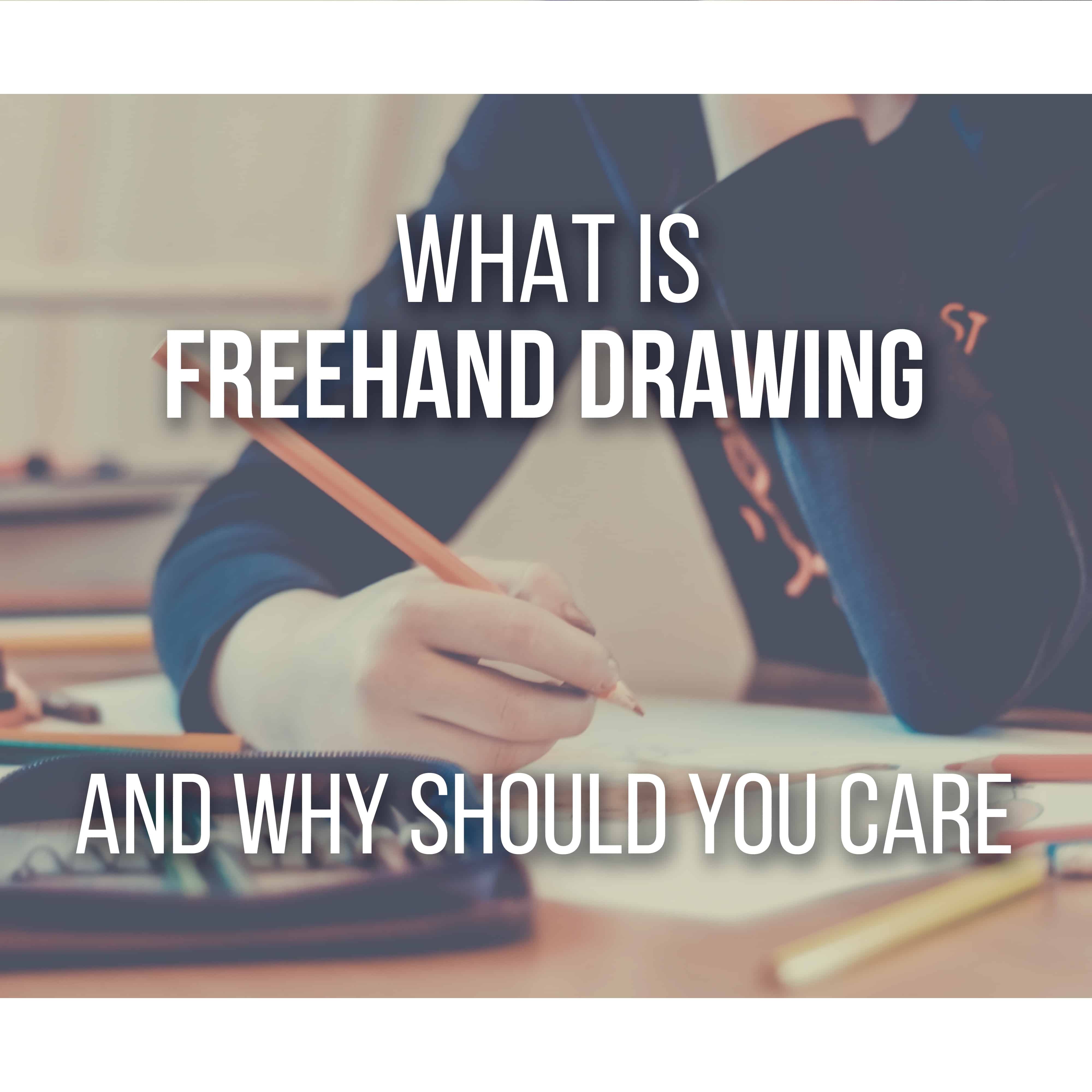 What is Freehand Drawing For Beginners With Examples And Tips!