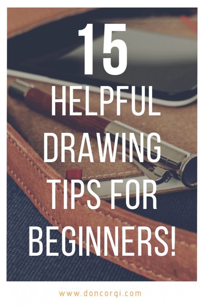 15 Helpful Drawing Tips for Beginner Artists by Don Corgi, Learn to Draw Step by Step