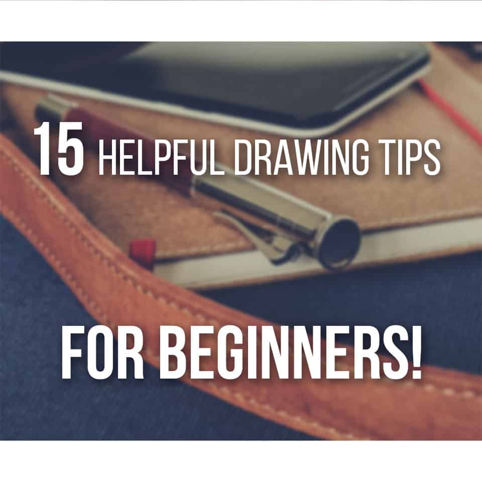 15 Best Drawing Tips for Beginner Artists