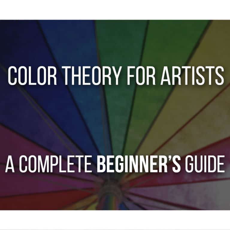 Color Theory for Artists - A Complete Beginner's Guide, understand color and make your paintings 10 times better.