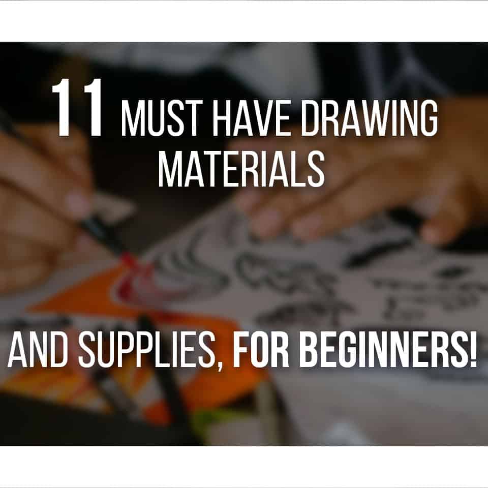11 Must-Have Drawing Materials and Supplies for Beginners (Listed)