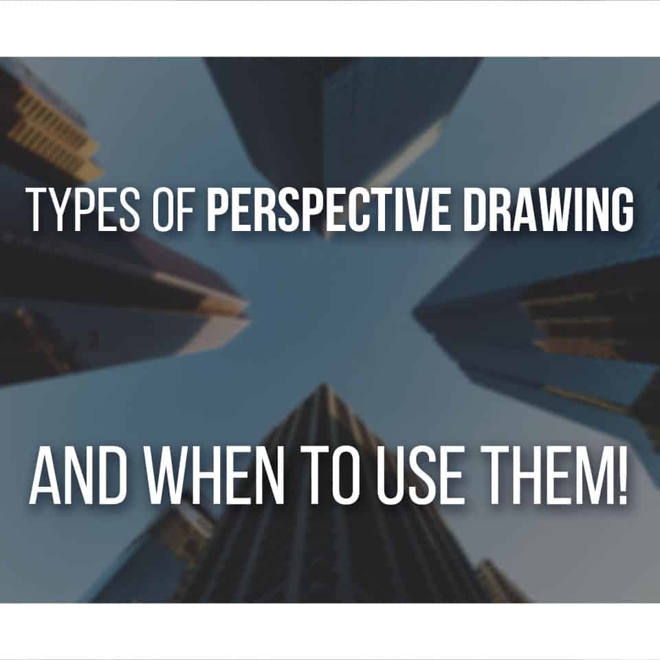 4 Types of Perspective Drawing And When To Use Them