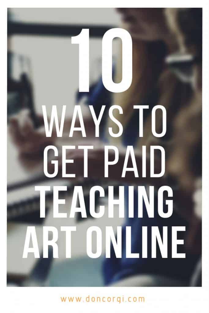10 Ways To Get Paid Teaching Art Online - The best ways to make money while teaching what you know!