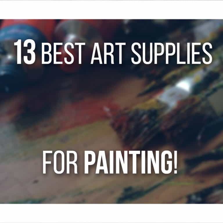 13 Best Art Supplies For Painting That You Must Have - Start painting easily with this list of recommended art supplies!