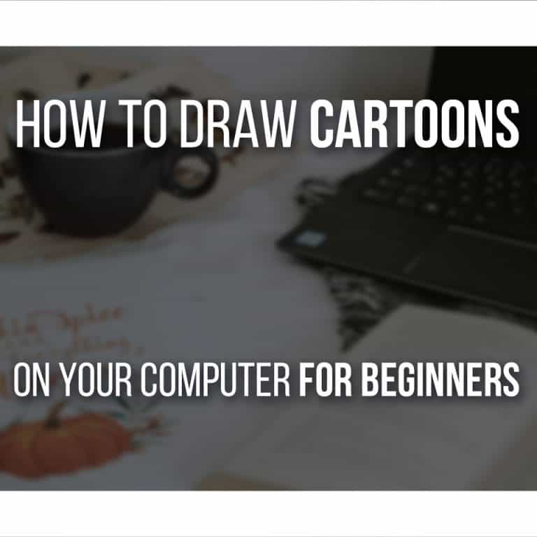 How To Draw Cartoons On Your Computer For Beginners - Including drawing tips and software that you need!