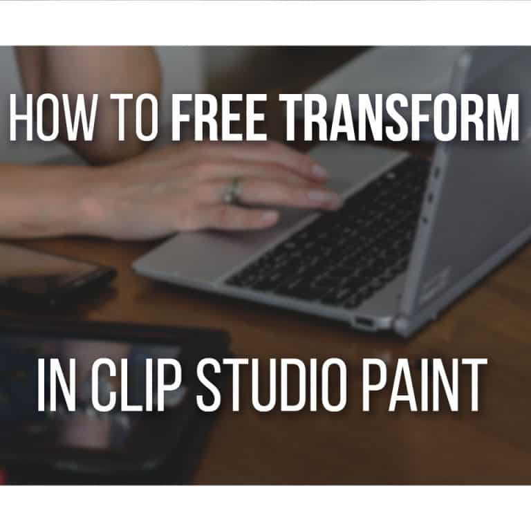 How To Free Transform In Clip Studio Paint - Complete guide to skew, distort, scale and more in Manga Studio / CSP!