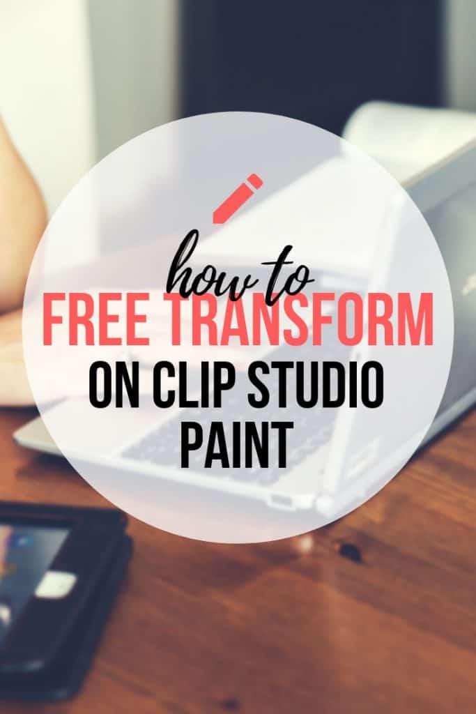 How To Free Transform In Clip Studio Paint - A guide to rotate, flip and more in CSP!