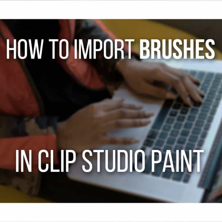 An Easy And Complete Guide To Import Brushes In Clip Studio Paint