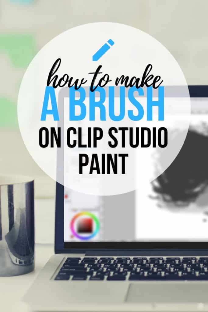 How To Make Your Own Brush In Clip Studio Paint - A Complete Guide!