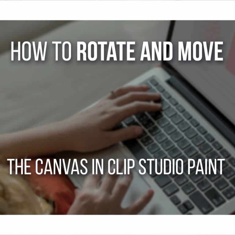 How To Rotate And Move The Canvas In Clip Studio Paint- Easy Guide With Shortcuts!
