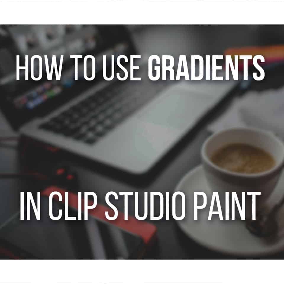 How To Use Gradients And Gradient Maps In Clip Studio Paint easily!