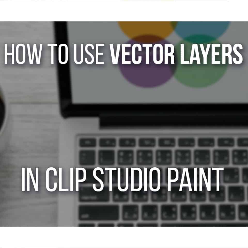 How To Use Vector Layers In Clip Studio Paint