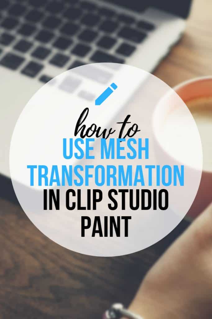 Using Clip Studio Paint Mesh Transformation Step by Step!