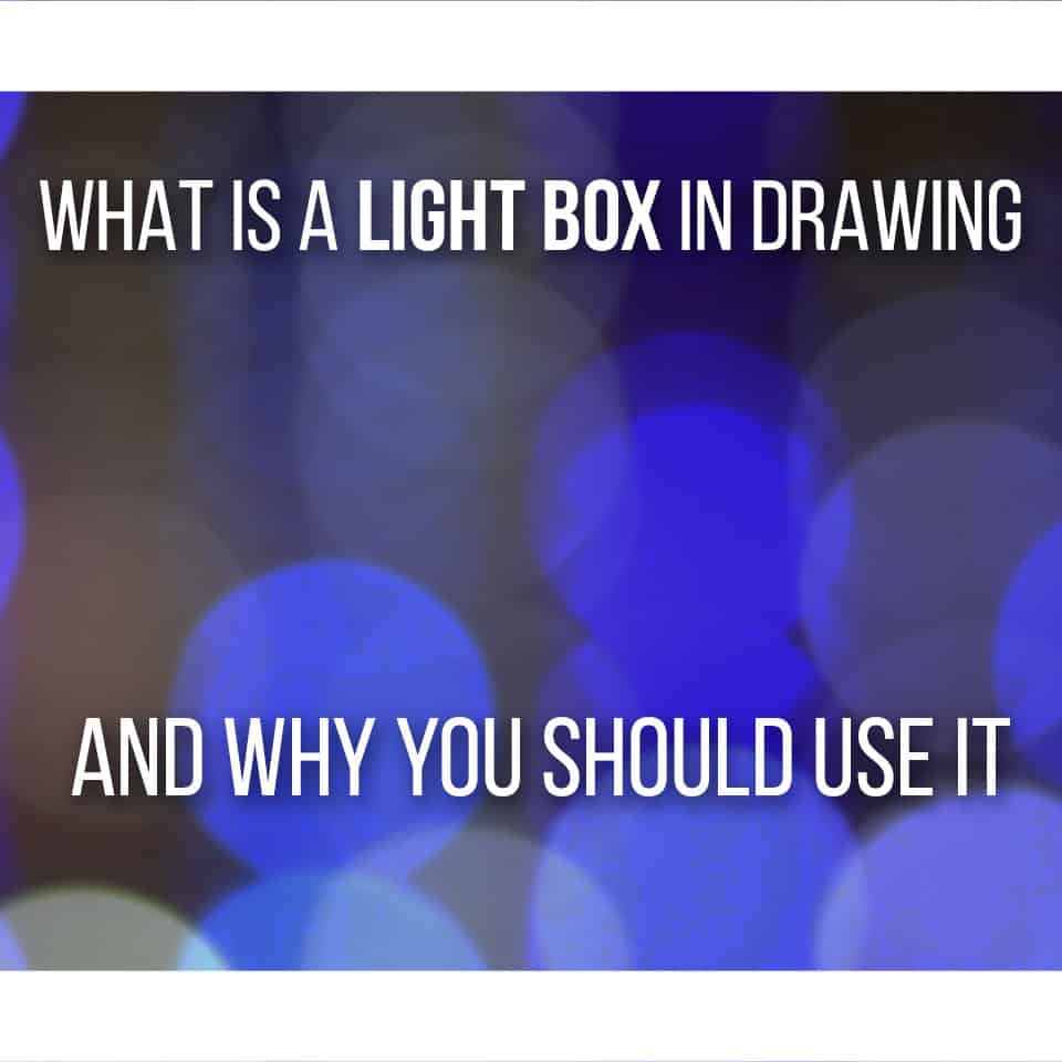 What Is A Light Box For In Drawing And Why Should You Use One!