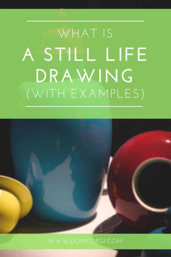 What Is Still Life Drawing And Painting - With Examples!