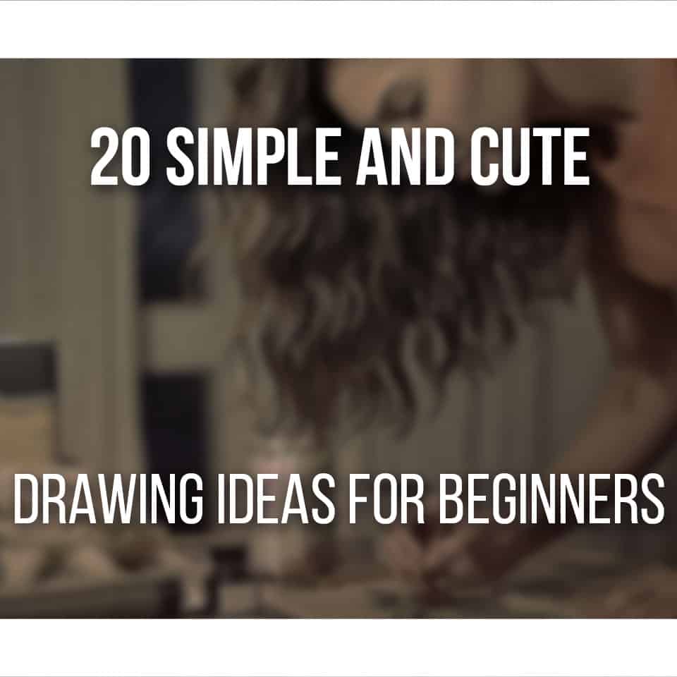 20 Cute Drawing Ideas For Beginners (With Images!)