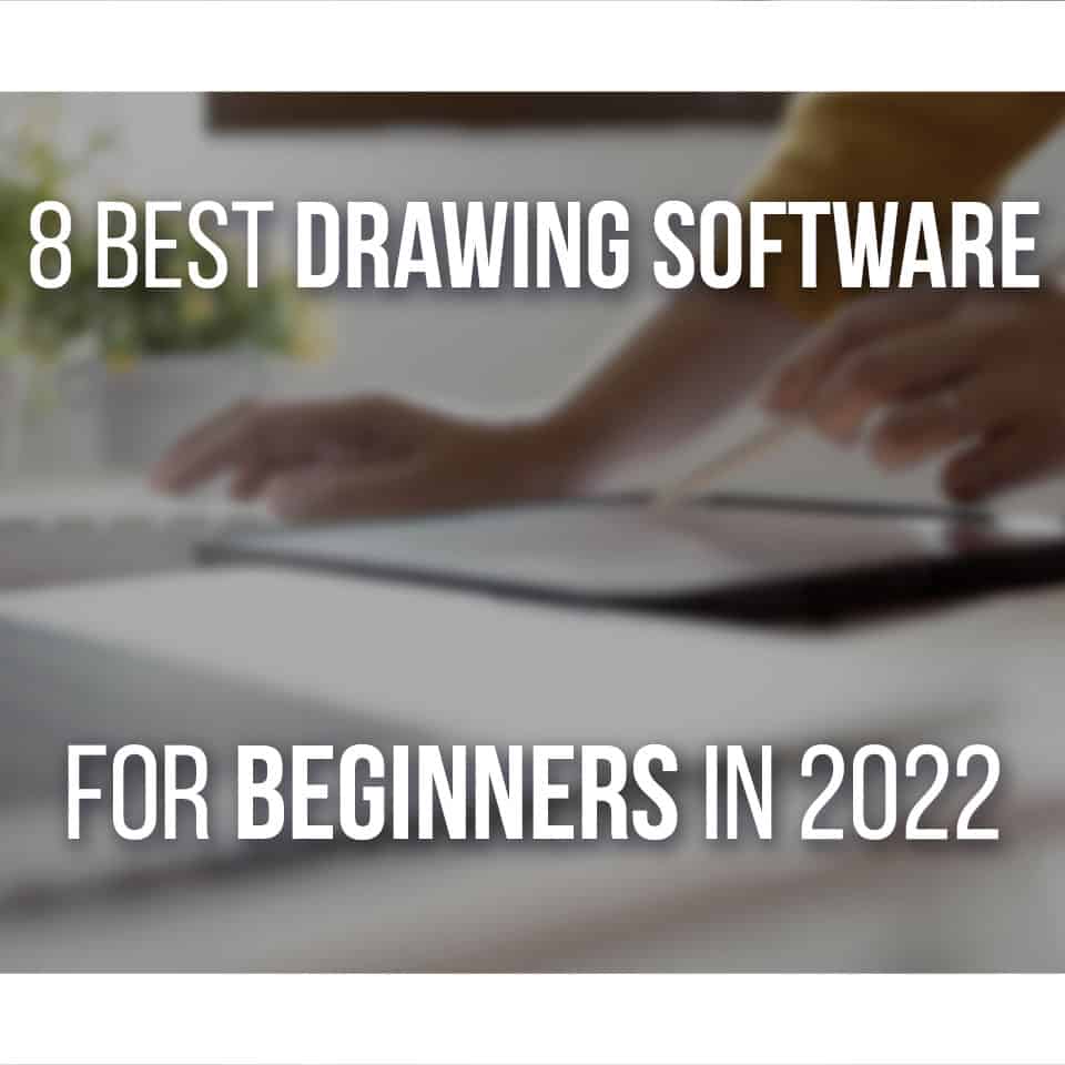 8 Best Drawing Software For Beginners in 2022! (Free And Paid)