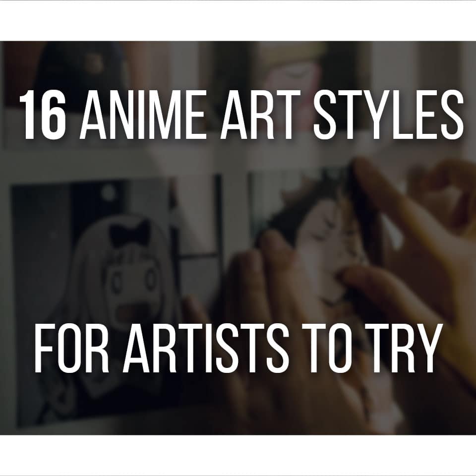16 Types Of Anime Art Styles Artists Must Know (With Examples!)